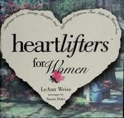 Cover of: Heartlifters for women: surprising stories, stirring messages, and refreshing scriptures that make the heart soar