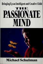 Cover of: The passionate mind: bringing up an intelligent and creative child