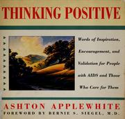 Cover of: Thinking positive: words of inspiration, encouragement, and validation for people with AIDS and those who care for them