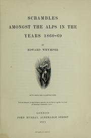 Cover of: Scrambles amongst the Alps in the years 1860-69