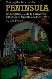 Cover of: Making the most of the peninsula: a California guide to San Mateo, Santa Clara, & Santa Cruz counties