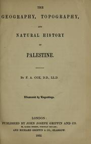 Cover of: The geography, topography, and natural history of Palestine