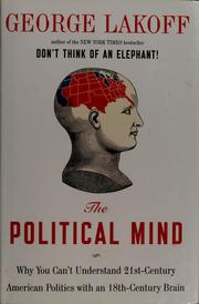 Cover of: The political mind: why you can't understand 21st-century politics with an 18th-century brain