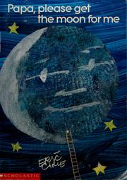Cover of: Papa, please get the moon for me by Eric Carle