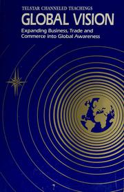 Cover of: Global Vision: Expanding Business Trade and Commerce into Global Awareness (A Channeled Book)