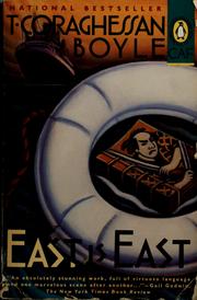 Cover of: East is East by T. Coraghessan Boyle