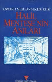 Osmanlı mebusan meclisi reisi Halil Menteşeʾnin anıları by Halil Menteşe