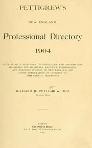 Cover of: Pettigrew's New England professional directory 1904: containing a directory of physicians, and information regarding the hospitals, societies, dispensaries, and training schools of New England, and other information of interest to the medical profession