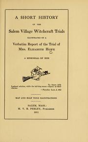 Cover of: A short history of the Salem village witchcraft trials: illustrated by a verbatim report of the trial of Mrs. Elizabeth Howe