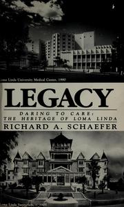 Cover of: Legacy: daring to care : the heritage of Loma Linda