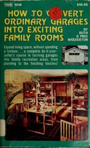 Cover of: How to convert ordinary garages into exciting family rooms