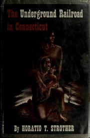 The Underground railroad in Connecticut by Horatio T. Strother