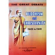 Cover of: Buddhism and Christianity face to face: or, An oral discussion between the Rev. Migettuwatte, a Buddhist priest, and Rev. D. Silva, an English clergyman. Held at Pantura, Ceylon.