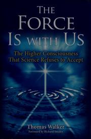 Cover of: The force is with us: evidence of higher consciousness that science refuses to accept
