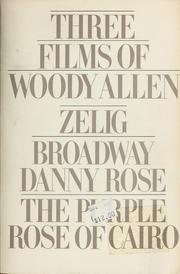 Cover of: Three Films by Woody Allen: Broadway Danny Rose, Zelig, Purple Rose of Cairo