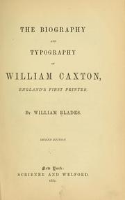 Cover of: The biography and typography of William Caxton, England's first printer.