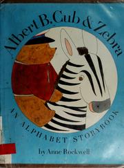 Cover of: Albert B. Cub & Zebra: an alphabet storybook