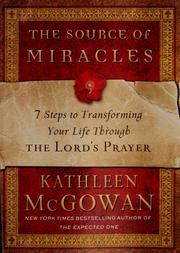 Cover of: The source of miracles: seven powerful steps to transform your life through the Lord's prayer