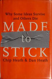 Made to stick by Chip Heath, Dan Heath