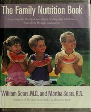Cover of: The family nutrition book: everything you need to know about feeding your children-- from birth through adolescence