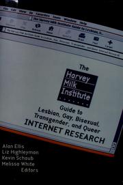 Cover of: The Harvey Milk Institute guide to lesbian, gay, bisexual, transgender, and queer internet research by Alan Ellis ... [et al.], editors.