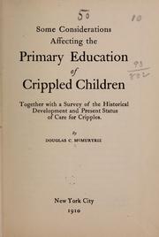 Cover of: Some considerations affecting the primary education of crippled chidren, together with a survey of the historical development and present status of care for cripples