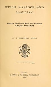 Cover of: Witch, warlock, and magician: historical sketches of magic and witchcraft in England and Scotland