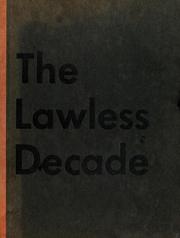 Cover of: The lawless decade: a pictorial history of a great American transition: from the World War I armistice and prohibition to repeal and the New Deal.