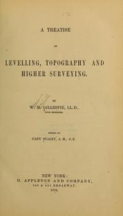 Cover of: A treatise on levelling, topography, and higher surveying.