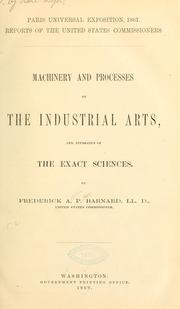 Cover of: Machinery and processes of the industrial arts, and apparatus of the exact sciences