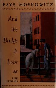 Cover of: And the bridge is love: life stories