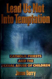 Cover of: Lead us not into temptation: Catholic priests and the sexual abuse of children
