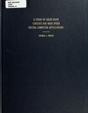Cover of: A study of solid state circuits for high speed digital computer applications by George A. Friese
