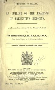 Cover of: An outline of the practice of preventive medicine: a memorandum addressed to the Minister of Health.  Presented to Parliament by Command of His Majesty