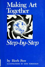 Making art together step-by-step by Herb Perr