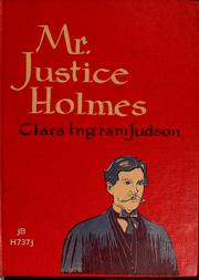 Mr. Justice Holmes by Clara Ingram Judson
