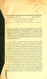 Cover of: A bill to amend the act entitled "An act to incorporate the Western North-Carolina Railroad Company": and the act amendatory thereof entitled An act to amend an act entitled An act to incorporate the Western North-Carolina Railroad Company