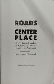 Cover of: Roads to center place: a cultural atlas of Chaco Canyon and the Anasazi