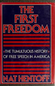 Cover of: The first freedom: the tumultuous history of free speech in America