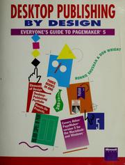 Cover of: Desktop publishing by design : everyone's guide to PageMaker 5 by Ronnie Shushan, Don Wright