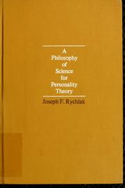 A philosophy of science for personality theory by Joseph F. Rychlak