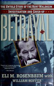 Cover of: Betrayal: the untold story of the Kurt Waldheim investigation and cover-up