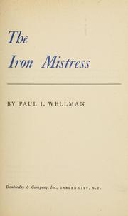Cover of: The iron mistress. by Paul Iselin Wellman