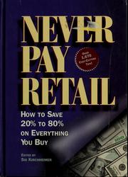 Cover of: Never Pay Retail: How to Save 20% to 80% on Everything You Buy