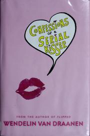 Confessions of a Serial Kisser by Wendelin Van Draanen