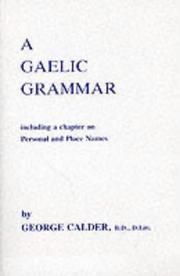 Cover of: A Gaelic grammar: containing parts of speech and the general principles of phonology and etymology with a chapter on proper and place names.