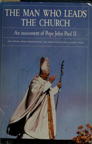 Cover of: The Man who leads the Church ; an assessment of Pope John Paul II by John Whale, editor ; Peter Hebblethwaite ... [et al.]