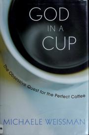 Cover of: God in a cup: in pursuit of perfect coffee