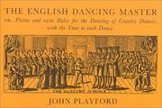 The English dancing master or, Plaine and easie rules for the dancing of country dances : with the tune to each dance