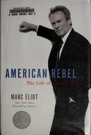 Cover of: American rebel: the life of Clint Eastwood